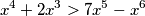 x^4+2x^3>7x^5-x^6 x^4+2x^3>7x^5-x^6