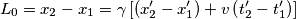 L_{0}=x_{2}-x_{1}=\gamma\left [ \left ( x'_{2}-x'_{1} \right )+v\left ( t'_{2}-t'_{1} \right ) \right ]