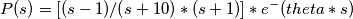 P(s) = [(s-1)/(s+10)*(s+1)]*e^-(theta*s)
