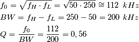 \begin{align}
  & f_{0}=\sqrt{f_{H}\cdot f_{L}}=\sqrt{50\cdot 250}\cong 112\,\,\,kHz \\ 
 & BW=f_{H}-f_{L}=250-50=200\,\,kHz \\ 
 & Q=\frac{f_{0}}{BW}=\frac{112}{200}= 0,56 \\ 
\end{align}