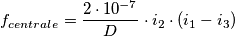f_{centrale} = \frac{{2 \cdot 10^{ - 7} }}{D} \cdot i_2 \cdot (i_1-i_3) f_{centrale} = \frac{{2 \cdot 10^{ - 7} }}{D} \cdot i_2 \cdot (i_1-i_3)