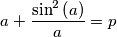 a+\frac{\sin ^{2}\left( a \right)}{a}=p a+\frac{\sin ^{2}\left( a \right)}{a}=p