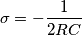 \sigma = - \frac{1}{2RC}