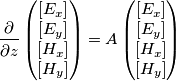 \frac{\partial}{\partial z}\begin{pmatrix}
[E_x]\\
[E_y]\\
[H_x]\\
[H_y]
\end{pmatrix}=
A\begin{pmatrix}
[E_x]\\
[E_y]\\
[H_x]\\
[H_y]
\end{pmatrix}