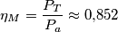 \[{\eta _M} = \frac{{{P_T}}}{{{P_a}}} \approx 0{,}852\]