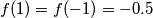 f(1)=f(-1)=-0.5 f(1)=f(-1)=-0.5