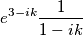 e^{3-ik}\frac{1}{1-ik}
