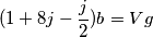 (1+8j-\frac{j}{2})b=Vg