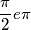 \[\frac{\pi }{2} e \pi\]