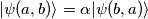 | \psi(a,b) \rangle= \alpha |\psi(b,a) \rangle | \psi(a,b) \rangle= \alpha |\psi(b,a) \rangle