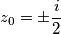 z_{0}=\pm \frac{i}{2}