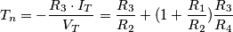 T_n = -\frac{R_3 \cdot I_T}{V_T} = \frac{R_3}{R_2} + (1 + \frac{R_1}{R_2})\frac{R_3}{R_4}