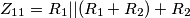 Z_{11}=R_{1}||(R_{1}+R_{2})+R_{2}