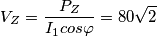 V_{Z}=\frac{P_{Z}}{I_{1}cos\varphi }=80\sqrt{2}