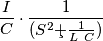 \frac{I}{C}\cdot \frac{1}{{(S^2}\c+ \frac{1}{L\ C})} \frac{I}{C}\cdot \frac{1}{{(S^2}\c+ \frac{1}{L\ C})}