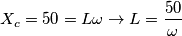 X_c=50=L\omega\rightarrow L=\frac{50}{\omega}