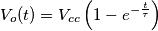 V_o(t)=V_{cc}\left( 1 - e^{-\frac{t}{\tau}} \right)