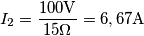 I_2=\frac{100\text{V}}{15{\Omega}}=6,67 \text{A}
