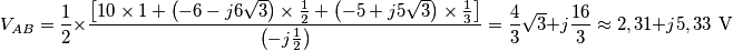 V_{AB}=\frac{1}{2}\times \frac{\left[ 10\times 1+\left( -6-j6\sqrt{3} \right)\times \frac{1}{2}+\left( -5+j5\sqrt{3} \right)\times \frac{1}{3} \right]}{\left( -j\frac{1}{2} \right)}=\frac{4}{3}\sqrt{3}+j\frac{16}{3}\approx 2,31+j5,33\,\,\text{V}