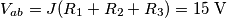 V_{ab}=J(R_1+R_2+R_3)=15\; \text{V}