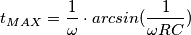 t_{MAX}= \frac{1}{\omega} \cdot arcsin(\frac{1}{\omega RC })