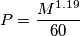 P=\frac{M^{1.19}}{60}