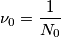 \nu _{0}=\frac{1}{N_{0}}