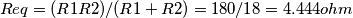 Req = (R1R2)/(R1+R2)= 180/18= 4.444 ohm Req = (R1R2)/(R1+R2)= 180/18= 4.444 ohm