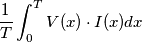 \frac{1}{T} \int_{0}^{T}V(x)\cdot I(x) dx
