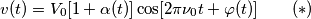 v(t) = V_0[1+\alpha(t)]\cos[2\pi\nu_0 t + \varphi(t)]\qquad (*)