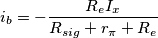 i_b = - \frac{R_e I_x}{R_{sig}+r_\pi+R_e} i_b = - \frac{R_e I_x}{R_{sig}+r_\pi+R_e}