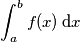 \int_{a}^{b} f(x)\, \text{d}x