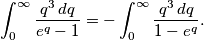 \int_{0}^{\infty}\frac{q^3 \, dq}{e^q-1}=-\int_{0}^{\infty}\frac{q^3 \, dq}{1-e^q}.