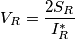 V_{R}=\frac{2S_{R}}{I^*_{R}} V_{R}=\frac{2S_{R}}{I^*_{R}}