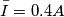 \bar{I}=0.4A \bar{I}=0.4A