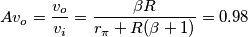 Av_o=\frac{v_o}{v_i}=\frac{\beta R}{r_\pi+R(\beta +1)}=0.98