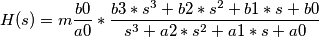 H(s)=m\frac{b0}{a0}*\frac{b3*s^3 + b2*s^2 + b1*s + b0}{s^3 + a2*s^2 + a1*s + a0}