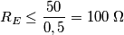 R_{E}\leq \frac{50}{0,5}= 100\; \Omega R_{E}\leq \frac{50}{0,5}= 100\; \Omega