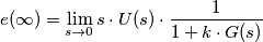 e(\infty)=\lim_{s \to 0} s \cdot U(s) \cdot \frac{1}{1+k \cdot G(s)}