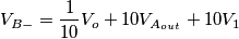 V_{B-}=\frac1{10}V_o+10V_{A_{out}}+10V_1 V_{B-}=\frac1{10}V_o+10V_{A_{out}}+10V_1