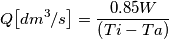 Q {\left[ d {m }^{3 }/s \right] }=\frac{0.85 W }{{\left( T i -T a \right) }}