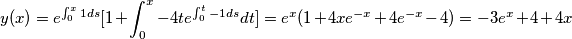 y(x)=e^{\int_{0}^{x}1ds}[1+\int_{0}^{x}-4t e^{\int_{0}^{t}-1ds}dt]=e^x(1+4xe^{-x}+4e^{-x}-4)=-3e^x+4+4x