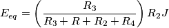 E_{eq}=\left(\frac{R_{3}}{R_{3}+R+R_{2}+R_{4}}\right)R_{2}J