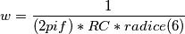 w=\frac{1}{(2pi f)*RC*radice(6)}}