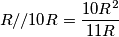 R//10R=\frac{10R^2}{11R} R//10R=\frac{10R^2}{11R}