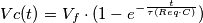 Vc(t)=V_f\cdot (1-e^{-\frac{t}{\tau(Req\cdot C)}})