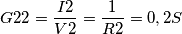 G22=\frac{I2}{V2}=\frac{1}{R2}=0,2 S G22=\frac{I2}{V2}=\frac{1}{R2}=0,2 S