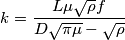 k=\frac{L\mu\sqrt{\rho}f}{D\sqrt{\pi\mu}-\sqrt{\rho}}