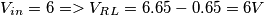 V_i_n=6 => V_R_L = 6.65-0.65=6V
