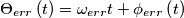 \Theta _{err}\left( t \right)=\omega _{err}t+\phi _{err}\left( t \right) \Theta _{err}\left( t \right)=\omega _{err}t+\phi _{err}\left( t \right)